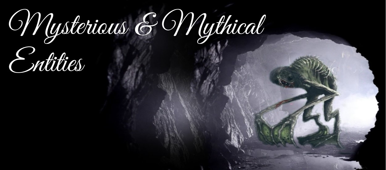 Mysterious & Mythical Entities